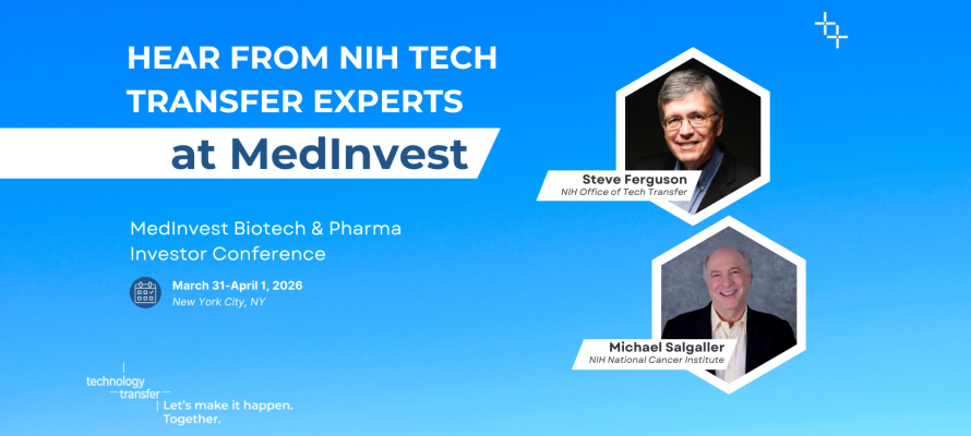 Hear from NIH Tech Transfer Expert at MedInvest. Featuring Steve Ferguson and Michael Salgaller. 