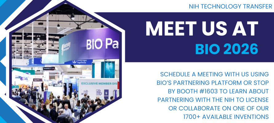 Meet with us at BIO 2026. schedule a meeting with us using BIO’s partnering platform or stop by booth #1603 to learn about partnering with the nih to license or collaborate on one of our 1700+ available inventions. 