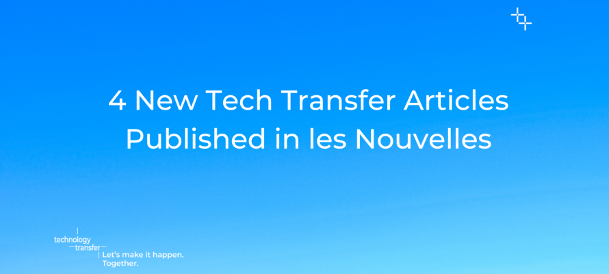 4 New Tech Transfer articles published in les Nouvelles