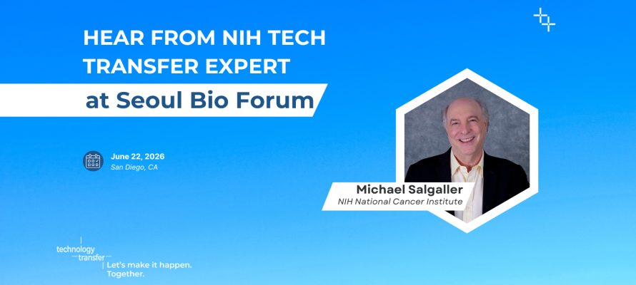 Hear from NIH Tech Transfer Experts at Seoul Bio Forum. June 22, 2026. San Diego, CA. Michael Salgaller, NCI.