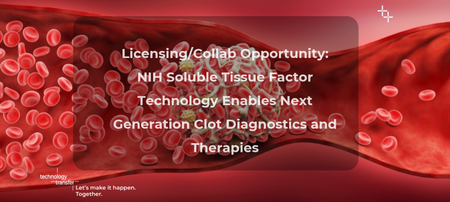 Licensing/Collab Opportunity: NIH Soluble Tissue Factor Technology Enables Next Generation Clot Diagnostics and Therapies